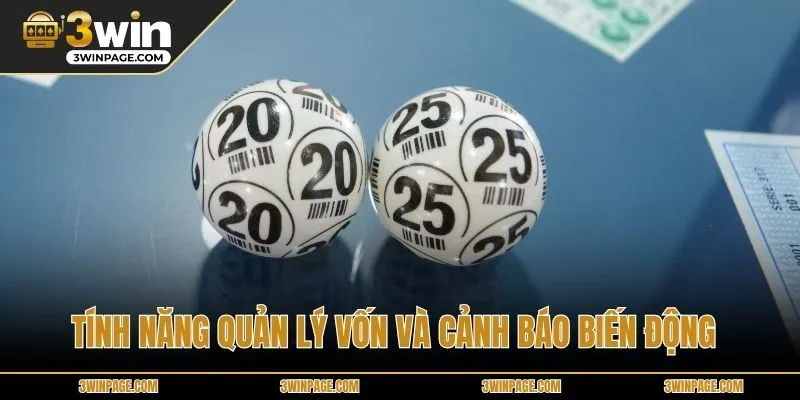 Tính năng quản lý vốn và cảnh báo biến động